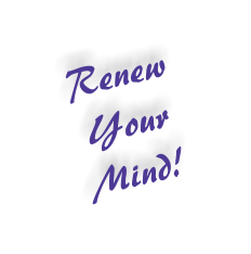 Renew Your Mind!